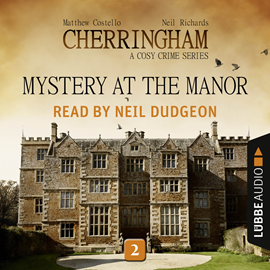 Hörbuch Mystery at the Manor (Cherringham - A Cosy Crime Series 2)  - Autor Matthew Costello;Neil Richards   - gelesen von Neil Dudgeon