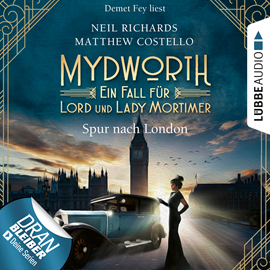 Hörbuch Mydworth - Spur nach London - Ein Fall für Lord und Lady Mortimer 3  - Autor Matthew Costello;Neil Richards   - gelesen von Demet Fey