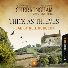 Hörbuch Thick as Thieves (Cherringham - A Cosy Crime Series 4)  - Autor Matthew Costello;Neil Richards   - gelesen von Neil Dudgeon