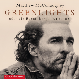 Hörbuch Greenlights  - Autor Matthew McConaughey   - gelesen von Mark Bremer