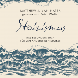 Hörbuch Stoizismus  - Autor Matthew Van Natta   - gelesen von Peter Wolter