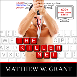 Hörbuch The Killer Net - Sound Effects Special Edition Fully Remastered Audio (Unabridged)  - Autor Matthew W. Grant   - gelesen von Jeannie Lin