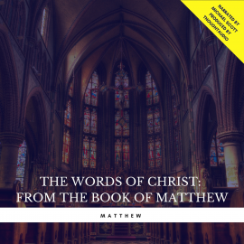 Hörbuch The Words of Christ: From the book of Matthew  - Autor Matthew   - gelesen von Michael Scott