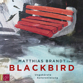 Hörbuch Blackbird (Ungekürzt)  - Autor Matthias Brandt   - gelesen von Matthias Brandt