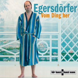 Hörbuch Vom Ding her  - Autor Matthias Egersdörfer   - gelesen von Matthias Egersdörfer