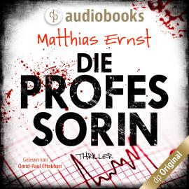 Hörbuch Die Professorin (Ungekürzt)  - Autor Matthias Ernst   - gelesen von Omid-Paul Eftekhari