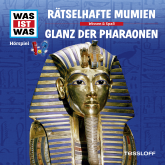 WAS IST WAS Hörspiel: Rätselhafte Mumien/ Glanz der Pharaonen
