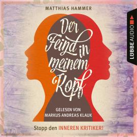 Hörbuch Der Feind in meinem Kopf (Ungekürzt)  - Autor Matthias Hammer   - gelesen von Markus Andreas Klauk