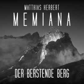 Hörbuch Der berstende Berg - Teil 1 - Memiana, Band 10 (ungekürzt)  - Autor Matthias Herbert   - gelesen von Tim Gössler