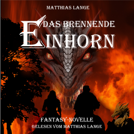 Hörbuch Das brennende Einhorn  - Autor Matthias Lange   - gelesen von Matthias Lange