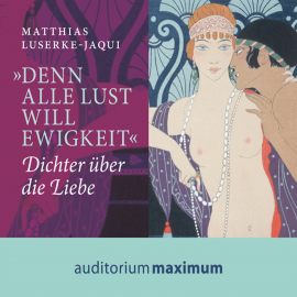 Hörbuch 'Denn alle Lust will Ewigkeit' (Ungekürzt)  - Autor Matthias Luserke-Jaqui   - gelesen von Martin Falk