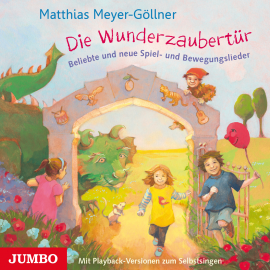 Hörbuch Die Wunderzaubertür. Neue Spiel- und Bewegungslieder  - Autor Matthias Meyer-Göllner   - gelesen von Matthias Meyer-Göllner