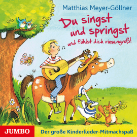 Hörbuch Du singst und springst und fühlst dich riesengroß!  - Autor Matthias Meyer-Göllner   - gelesen von Matthias Meyer-Göllner
