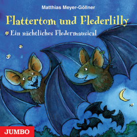 Hörbuch Flattertom und Flederlilly  - Autor Matthias Meyer-Göllner   - gelesen von Matthias Meyer-Göllner