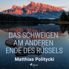 Hörbuch Das Schweigen am anderen Ende des Rüssels  - Autor Matthias Politycki   - gelesen von Matthias Politycki