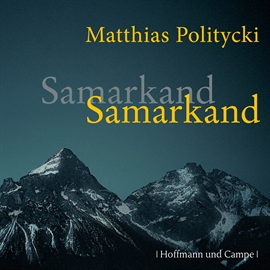 Hörbuch Samarkand Samarkand  - Autor Matthias Politycki   - gelesen von Matthias Politycki