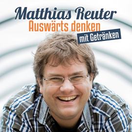 Hörbuch Auswärts denken mit Getränken  - Autor Matthias Reuter   - gelesen von Matthias Reuter