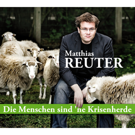 Hörbuch Die Menschen sind'ne Krisenherde  - Autor Matthias Reuter   - gelesen von Matthias Reuter