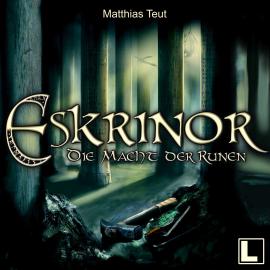 Hörbuch Eskrinor - Die Macht der Runen - Die Welt von Erellgorh, Band 6 (ungekürzt)  - Autor Matthias Teut   - gelesen von Schauspielergruppe
