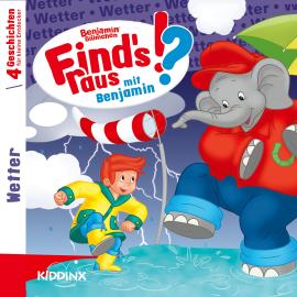 Hörbuch Benjamin Blümchen, Find's raus mit Benjamin, Folge 2: Wetter  - Autor Matthias von Bornstädt   - gelesen von Schauspielergruppe