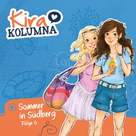 Hörbuch Kira Kolumna, Folge 6: Sommer in Südberg  - Autor Matthias von Bornstädt   - gelesen von Schauspielergruppe