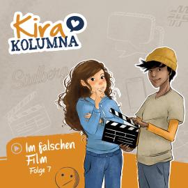 Hörbuch Kira Kolumna, Folge 7: Im falschen Film  - Autor Matthias von Bornstädt   - gelesen von Schauspielergruppe