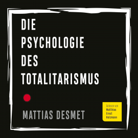 Hörbuch Die Psychologie des Totalitarismus  - Autor Mattias Desmet   - gelesen von Matthias Ernst Holzmann