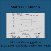 UFO aus Flugzeug gefilmt (25.04.2013 Aguadilla, Puerto Rico, USA)