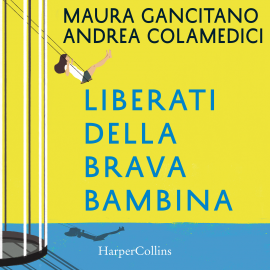Hörbuch Liberati della brava bambina  - Autor Maura Gancitano   - gelesen von Schauspielergruppe