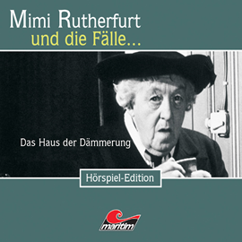 Hörbuch Das Haus in der Dämmerung  (Mimi Rutherfurt und die Fälle... 23)  - Autor Maureen Butcher   - gelesen von Schauspielergruppe