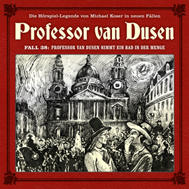 Hörbuch Professor van Dusen, Die neuen Fälle, Fall 38: Professor van Dusen nimmt ein Bad in der Menge  - Autor Maureen Butcher   - gelesen von Schauspielergruppe