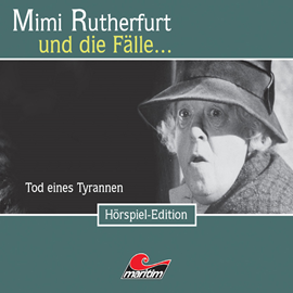 Hörbuch Tod eines Tyrannen (Mimi Rutherfurt und die Fälle... 21)  - Autor Maureen Butcher;Ben Sachtleben   - gelesen von Schauspielergruppe