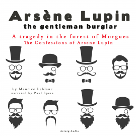 Hörbuch A Tragedy In The Forest Of Morgues, The Confessions Of Arsène Lupin  - Autor Maurice Leblanc   - gelesen von Paul Spera