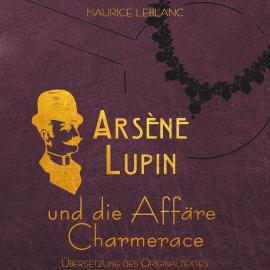 Hörbuch Arsène Lupin - Arsene Lupin und die Affäre Charmerace (Ungekürzt)  - Autor Maurice Leblanc   - gelesen von Johannes Langer