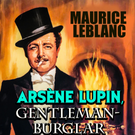Hörbuch Arsène Lupin, Gentleman Burglar  - Autor Maurice Leblanc   - gelesen von Peter Coates
