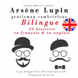 Hörbuch Arsène Lupin, gentleman cambrioleur, édition bilingue francais-anglais : 10 histoires en français, 5 histoires en anglais  - Autor Maurice Leblanc   - gelesen von Schauspielergruppe
