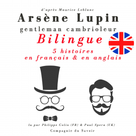 Hörbuch Arsène Lupin, gentleman cambrioleur, édition bilingue francais-anglais : 5 histoires en français, 5 histoires en anglais  - Autor Maurice Leblanc   - gelesen von Schauspielergruppe