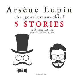 Hörbuch Arsène Lupin, gentleman-thief: 5 stories  - Autor Maurice Leblanc   - gelesen von Paul Spera