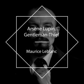 Hörbuch Arsène Lupin, Gentleman-Thief  - Autor Maurice Leblanc   - gelesen von Leni