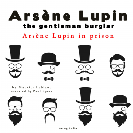 Hörbuch Arsène Lupin in prison, the adventures of Arsene Lupin the gentleman burglar  - Autor Maurice Leblanc   - gelesen von Paul Spera
