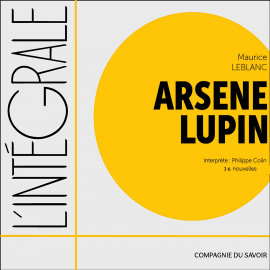 Hörbuch Arsène Lupin, l'intégrale des 36 nouvelles  - Autor Maurice Leblanc   - gelesen von Philippe Colin