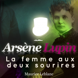 Hörbuch Arsène Lupin : La femme aux 2 sourires  - Autor Maurice Leblanc   - gelesen von Philippe Colin