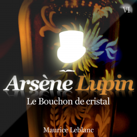 Hörbuch Arsène Lupin : Le bouchon de cristal  - Autor Maurice Leblanc   - gelesen von Philippe Colin