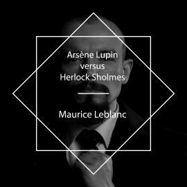 Hörbuch Arsène Lupin versus Herlock Sholmes  - Autor Maurice Leblanc   - gelesen von Andy Harrington
