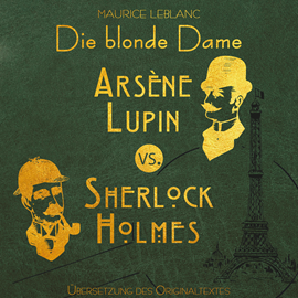 Hörbuch Arsene Lupin vs. Sherlock Holmes: Die blonde Dame - Arsene Lupin, Band 2 (Ungekürzt)  - Autor Maurice Leblanc   - gelesen von Johannes Langer