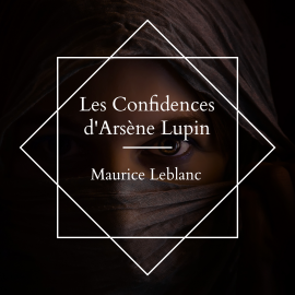 Hörbuch Les Confidences d'Arsène Lupin  - Autor Maurice Leblanc   - gelesen von Cocotte