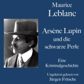 Maurice Leblanc: Arsène Lupin und die schwarze Perle