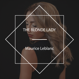 Hörbuch The Blonde Lady  - Autor Maurice Leblanc   - gelesen von Leni