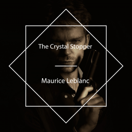 Hörbuch The Crystal Stopper  - Autor Maurice Leblanc   - gelesen von Cate Barratt