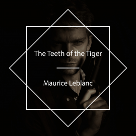 Hörbuch The Teeth of the Tiger  - Autor Maurice Leblanc   - gelesen von Cate Barratt